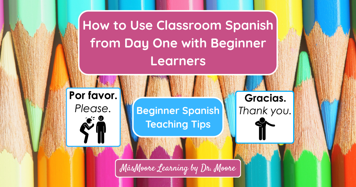 How to Use Classroom Spanish from Day One with Beginner Learners
